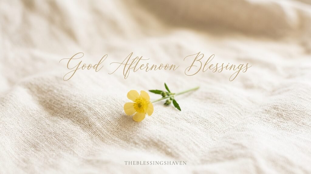 120+ Good Afternoon Blessings Real Beautiful Wishes
