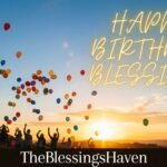 150+ Happy Birthday Blessings Heartfelt Wishes, Prayers, and Quotes for 2026