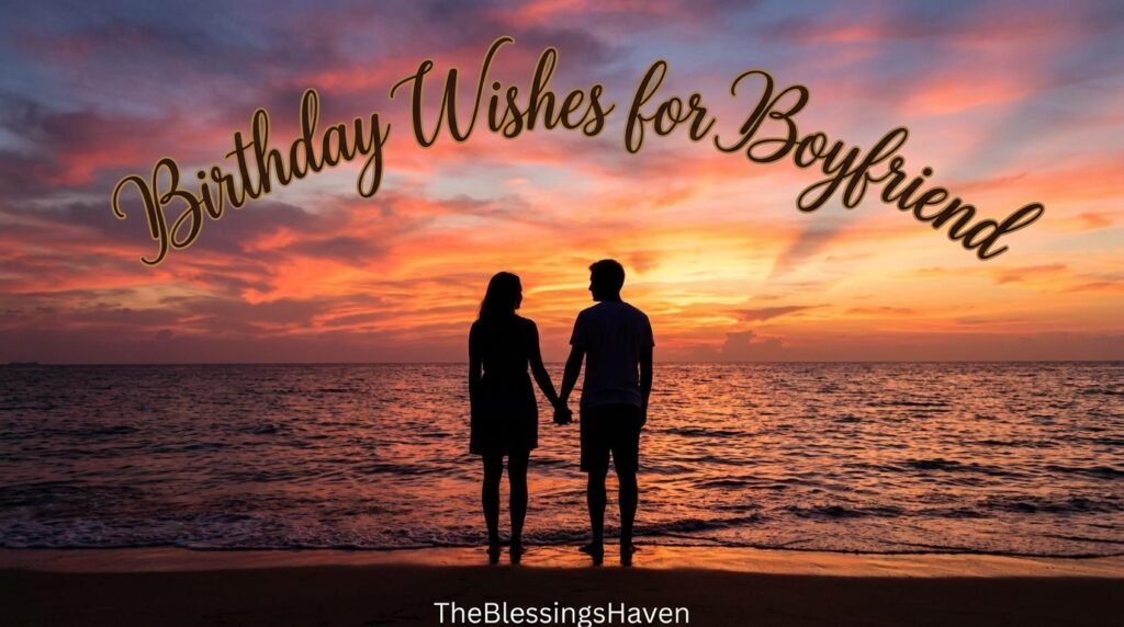 149+ Heartfelt Birthday Wishes for Boyfriend to Melt His Heart