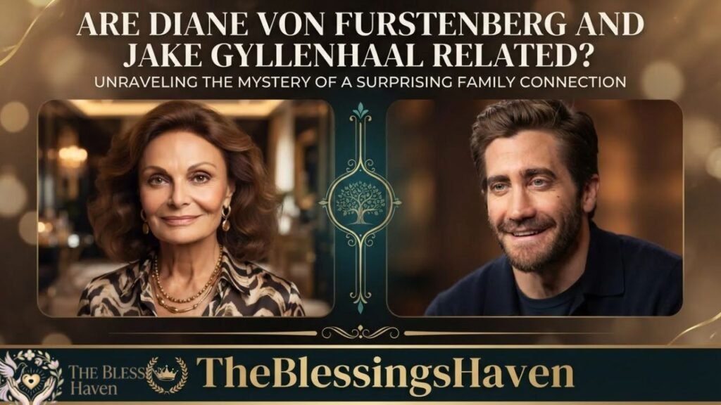 are-diane-von-furstenberg-and-jake-gyllenhaal-related